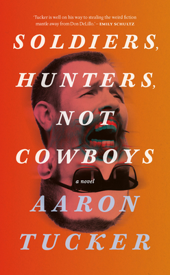 Soldiers, Hunters, Not Cowboys By Aaron Tucker Cover Image