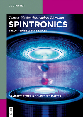 Spintronics: Theory, Modelling, Devices (Graduate Texts in Condensed Matter) Cover Image