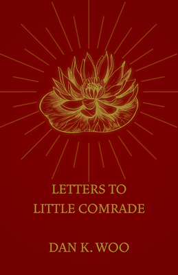 Letters to Little Comrade By Dan K. Woo Cover Image