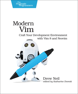 Modern VIM: Craft Your Development Environment with VIM 8 and Neovim By Drew Neil Cover Image