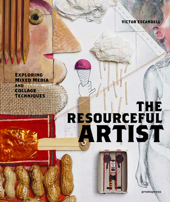 The Resourceful Artist: Exploring Mixed Media and Collage Techniques Cover Image