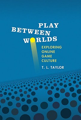 Play Between Worlds: Exploring Online Game Culture