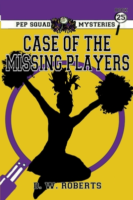 Pep Squad Mysteries Book 25: Case of Missing Players