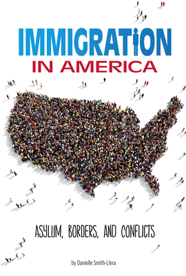 Immigration in America: Asylum, Borders, and Conflicts Cover Image