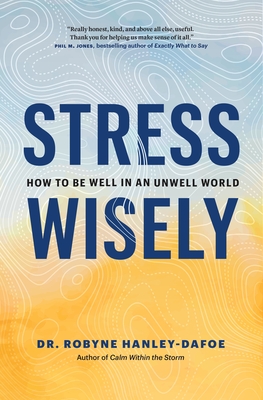 Stress Wisely: How to Be Well in an Unwell World Cover Image