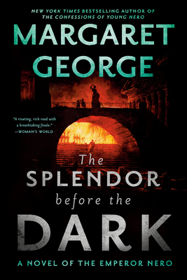 The Splendor Before the Dark: A Novel of the Emperor Nero Cover Image