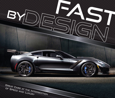Fast by Design: Great Cars at the Intersection of Speed and Luxury By Publications International Ltd, Auto Editors of Consumer Guide Cover Image