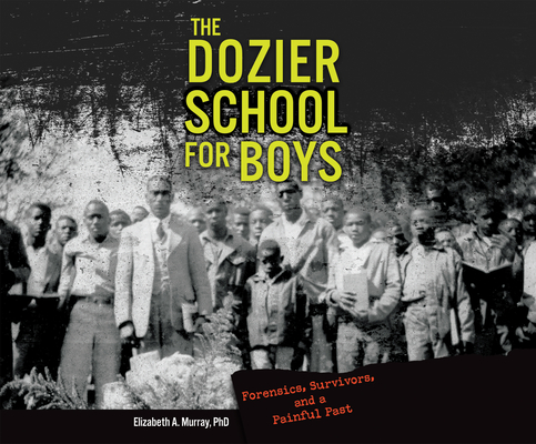 The Dozier School for Boys: Forensics, Survivors, and a Painful Past Cover Image