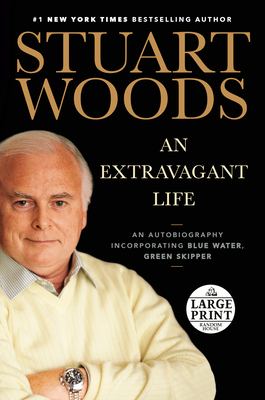 An Extravagant Life: An Autobiography Incorporating Blue Water, Green Skipper By Stuart Woods Cover Image