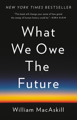 What We Owe the Future By William MacAskill Cover Image
