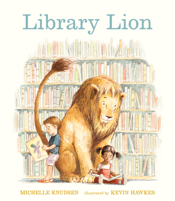 Library Lion By Michelle Knudsen, Kevin Hawkes (Illustrator) Cover Image
