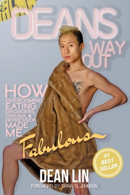 Dean's Way Out: How Overcoming Eating Disorders, Trauma, and Depression Made Me Fabulous! Cover Image