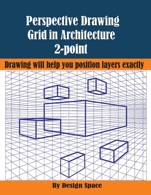 Perspective Drawing Grid in Architecture 2-point: Drawing will help you  position layers exactly (Paperback) | Boswell Book Company