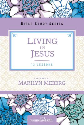 Cover for Living in Jesus (Women of Faith Study Guide)