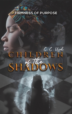 Children of the Shadows: Firmness of Purpose By C. C. Uzoh Cover Image