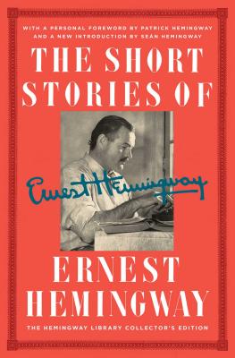The Short Stories of Ernest Hemingway: The Hemingway Library Collector's Edition By Ernest Hemingway Cover Image