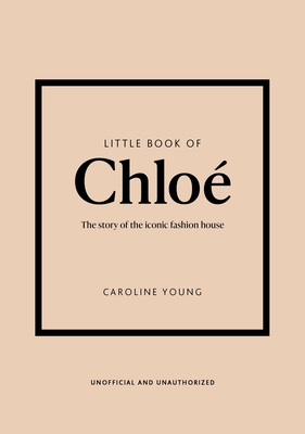 Little Book of Chloé: The Story of the Iconic Brand Cover Image