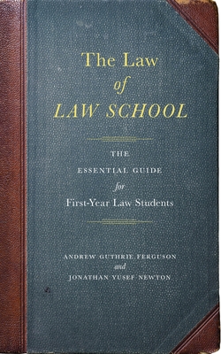 The Law of Law School: The Essential Guide for First-Year Law Students Cover Image