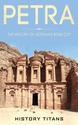 Petra: The History of Jordan's Rose City Cover Image