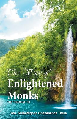 The Voice of Enlightened Monks: The Thera Gatha By Kiribathgoda Gnanananda Thera Cover Image