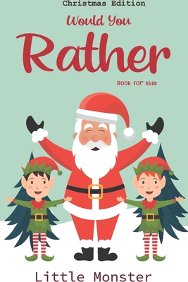 Would you rather game book: : Unique Christmas Edition: A Fun Family Activity Book for Boys and Girls Ages 6, 7, 8, 9, 10, 11, and 12 Years Old - Cover Image