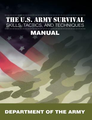 The U.S. Army Survival Skills, Tactics, and Techniques Manual Cover Image