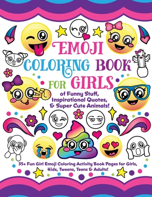 Emoji Coloring Book for Girls: of Funny Stuff, Inspirational Quotes & Super Cute Animals, 35+ Fun Girl Emoji Coloring Activity Book Pages for Girls, Cover Image