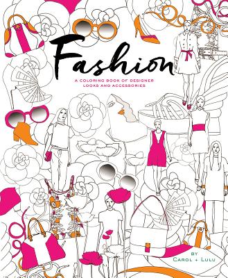 Fashion: A Coloring Book of Designer Looks and Accessories By Carol Chu, Lulu Chang Cover Image