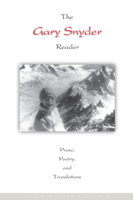 The Gary Snyder Reader: Prose, Poetry, and Translations, 1952-1998 By Gary Snyder Cover Image