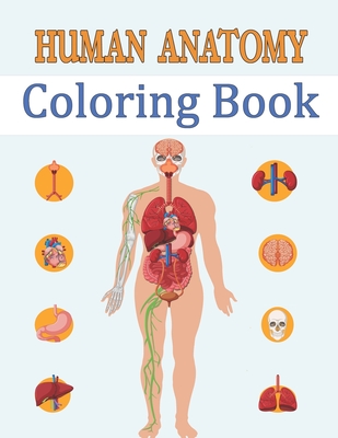 Human Anatomy Coloring Book: Most Effective Way to Learn Physiology of the Body Cover Image
