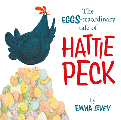 The EGGS-traordinary tale of Hattie Peck (Padded Board Books) Cover Image