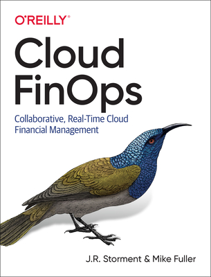 Cloud Finops: Collaborative, Real-Time Cloud Financial Management By J. R. Storment, Mike Fuller Cover Image