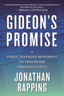 Gideon's Promise: A Public Defender Movement to Transform Criminal Justice By Jonathan Rapping Cover Image