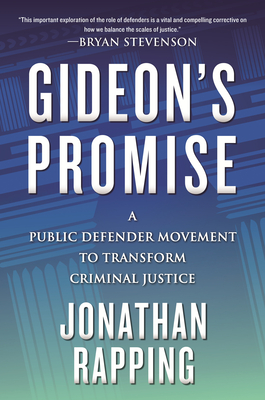 Gideon's Promise: A Public Defender Movement to Transform Criminal Justice Cover Image