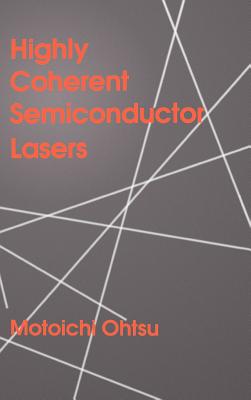 Highly Coherent Semiconductor Lasers (Artech House Optoelectronics Library) Cover Image