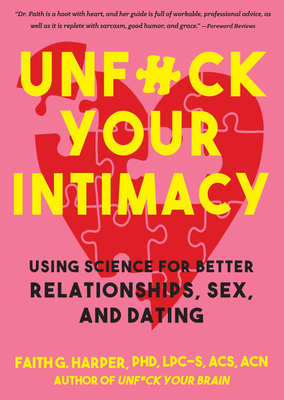 Unfuck Your Intimacy: Using Science for Better Relationships, Sex, and Dating By Faith G. Harper Cover Image