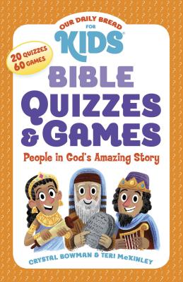 Our Daily Bread for Kids: Bible Quizzes & Games: People in God's Amazing Story By Crystal Bowman, Teri McKinley, Luke Flowers (Illustrator) Cover Image
