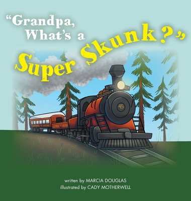 Grandpa, What's a Super Skunk? Cover Image