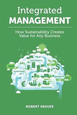 Integrated Management: How Sustainability Creates Value for Any Business By Robert Sroufe Cover Image