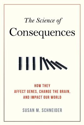 The Science of Consequences: How They Affect Genes, Change the Brain, and Impact Our World Cover Image