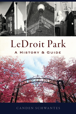 Ledroit Park: A History & Guide By Canden Schwantes Cover Image