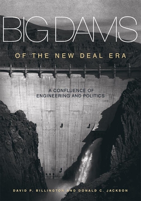 Big Dams of the New Deal Era: A Confluence of Engineering and Politics Cover Image