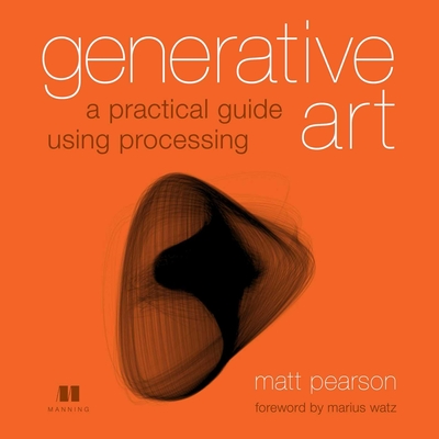 Generative Art: A Practical Guide Using Processing Cover Image