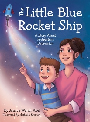 The Little Blue Rocket Ship: A Story About Postpartum Depression Cover Image