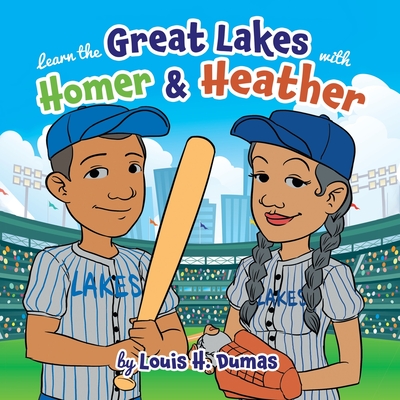 Learn the Great Lakes with Homer & Heather By Louis H Dumas Cover Image