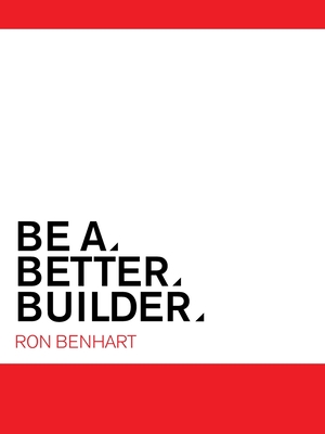 Be a Better Builder: An Essential Guide for Residential Contractors Cover Image