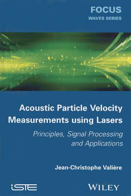 Acoustic Particle Velocity Measurements Using Lasers: Principles, Signal Processing and Applications Cover Image