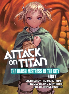 Attack on Titan: The Harsh Mistress of the City, Part 1 (Attack on Titan. #1) Cover Image