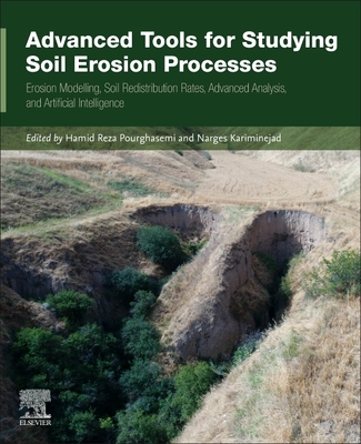 Advanced Tools for Studying Soil Erosion Processes: Erosion Modelling, Soil Redistribution Rates, Advanced Analysis, and Artificial Intelligence Cover Image