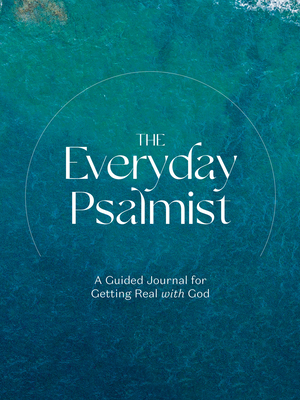 The Everyday Psalmist: A Guided Journal for Getting Real with God By Ink & Willow Cover Image